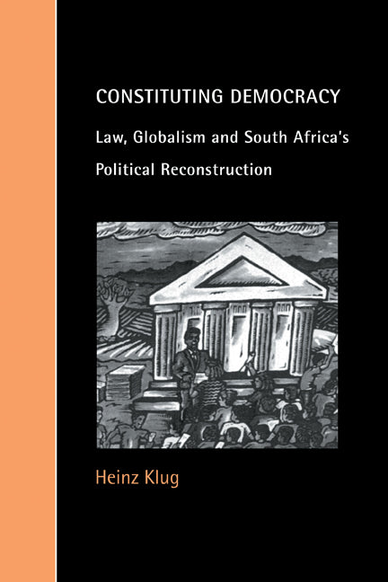 Constituting Democracy; Law, Globalism and South Africa's Political Reconstruction (Paperback) 9780521786430