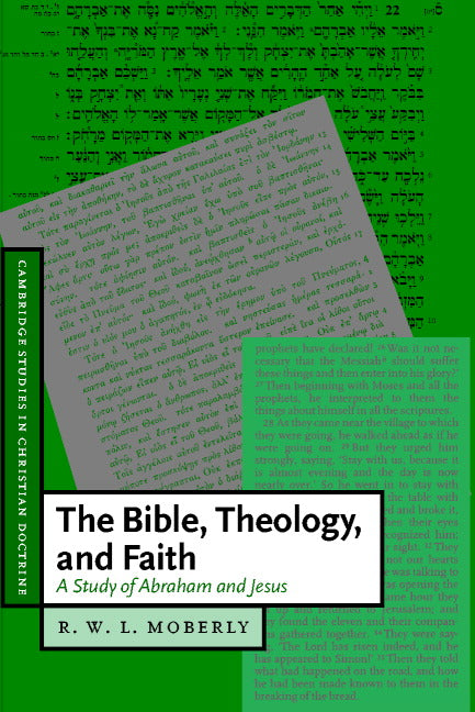 The Bible, Theology, and Faith; A Study of Abraham and Jesus (Paperback) 9780521786461