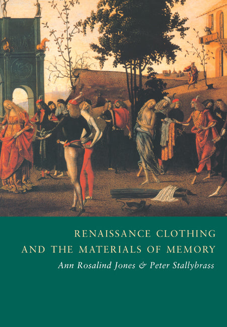 Renaissance Clothing and the Materials of Memory (Paperback) 9780521786638