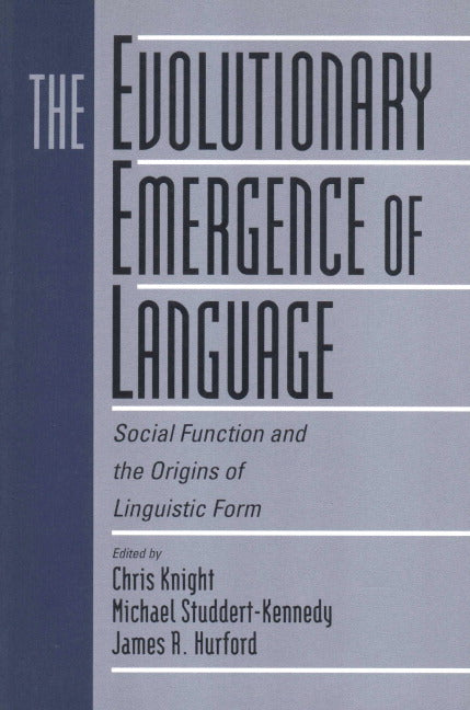 The Evolutionary Emergence of Language; Social Function and the Origins of Linguistic Form (Paperback) 9780521786966