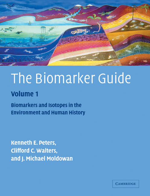The Biomarker Guide: Volume 1, Biomarkers and Isotopes in the Environment and Human History (Paperback) 9780521786973