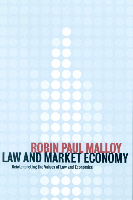 Law and Market Economy; Reinterpreting the Values of Law and Economics (Paperback) 9780521787314