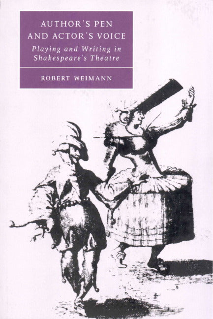 Author's Pen and Actor's Voice; Playing and Writing in Shakespeare's Theatre (Paperback) 9780521787352