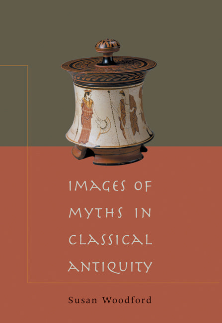 Images of Myths in Classical Antiquity (Paperback) 9780521788090