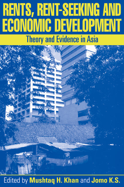 Rents, Rent-Seeking and Economic Development; Theory and Evidence in Asia (Paperback) 9780521788663