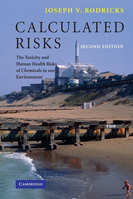 Calculated Risks; The Toxicity and Human Health Risks of Chemicals in our Environment (Paperback) 9780521788786