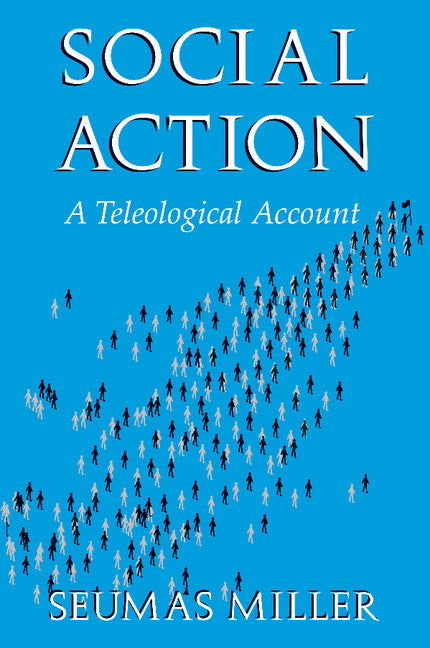 Social Action; A Teleological Account (Paperback) 9780521788861