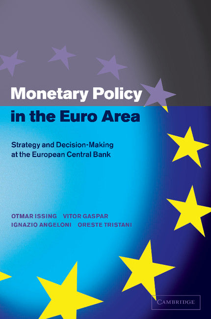 Monetary Policy in the Euro Area; Strategy and Decision-Making at the European Central Bank (Paperback) 9780521788885