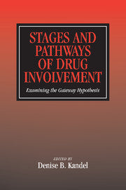 Stages and Pathways of Drug Involvement; Examining the Gateway Hypothesis (Hardback) 9780521783491