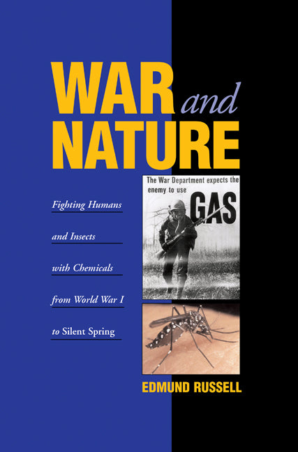 War and Nature; Fighting Humans and Insects with Chemicals from World War I to Silent Spring (Hardback) 9780521790031