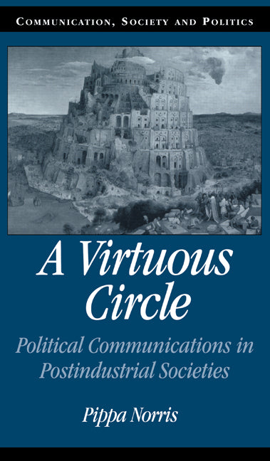 A Virtuous Circle; Political Communications in Postindustrial Societies (Hardback) 9780521790154
