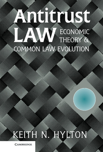 Antitrust Law; Economic Theory and Common Law Evolution (Hardback) 9780521790314