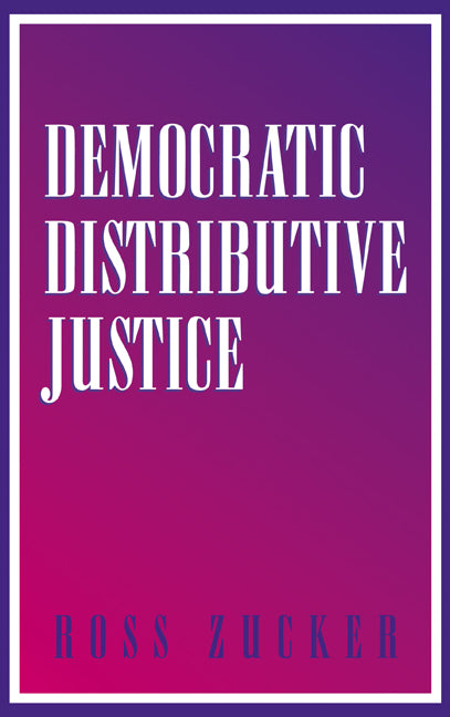 Democratic Distributive Justice (Hardback) 9780521790338