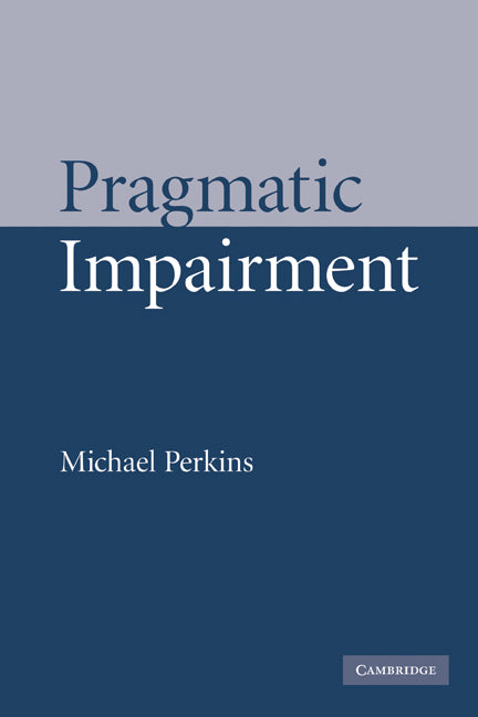 Pragmatic Impairment (Hardback) 9780521790703