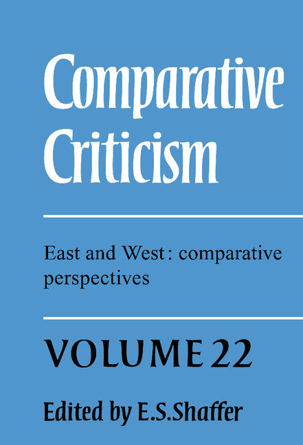 Comparative Criticism: Volume 22, East and West: Comparative Perspectives (Hardback) 9780521790727