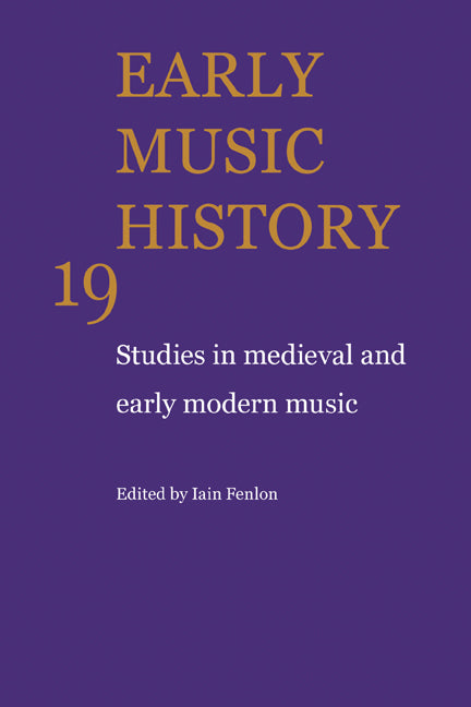 Early Music History: Volume 19; Studies in Medieval and Early Modern Music (Hardback) 9780521790734