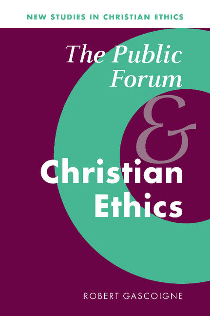 The Public Forum and Christian Ethics (Hardback) 9780521790932