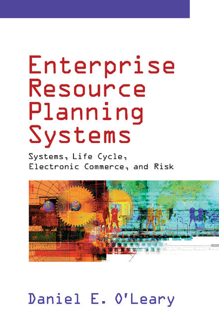 Enterprise Resource Planning Systems; Systems, Life Cycle, Electronic Commerce, and Risk (Hardback) 9780521791526