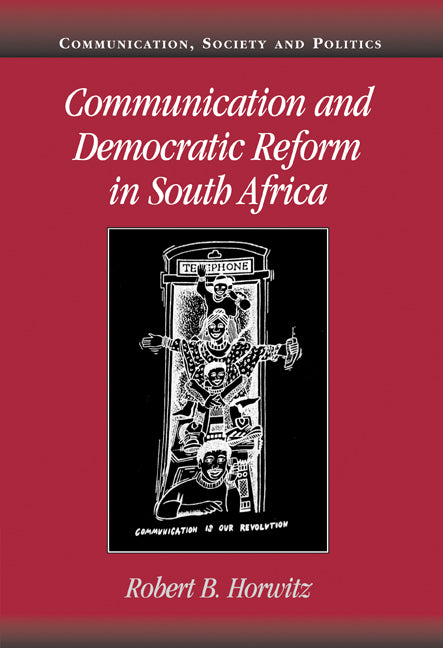 Communication and Democratic Reform in South Africa (Hardback) 9780521791663