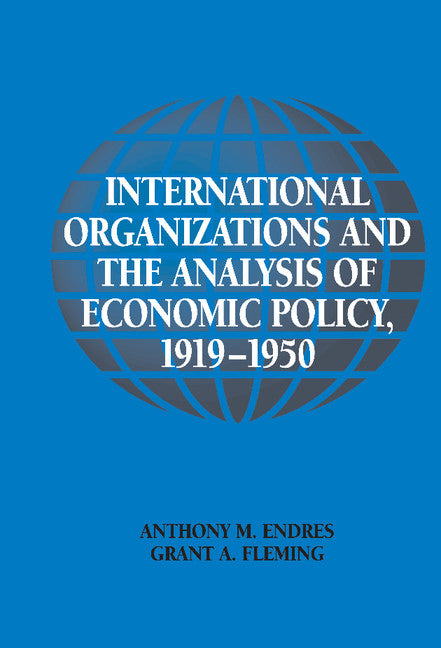 International Organizations and the Analysis of Economic Policy, 1919–1950 (Hardback) 9780521792677