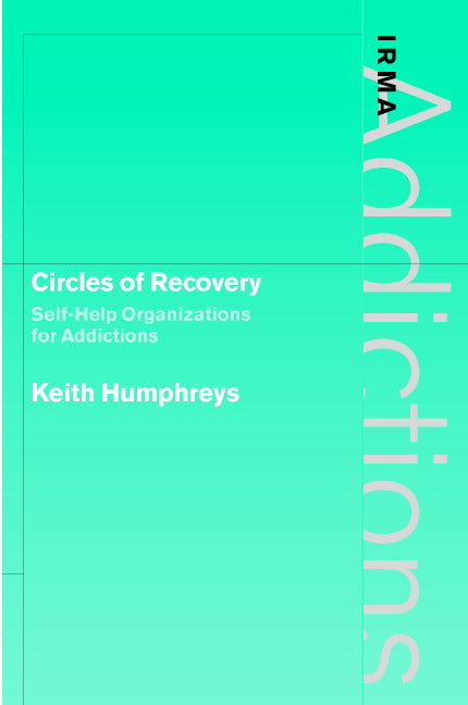 Circles of Recovery; Self-Help Organizations for Addictions (Hardback) 9780521792776