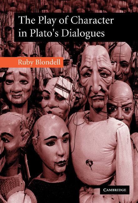 The Play of Character in Plato's Dialogues (Hardback) 9780521793001