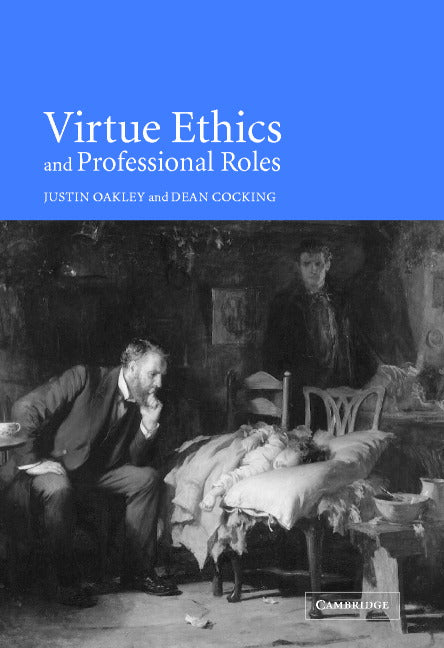 Virtue Ethics and Professional Roles (Hardback) 9780521793056