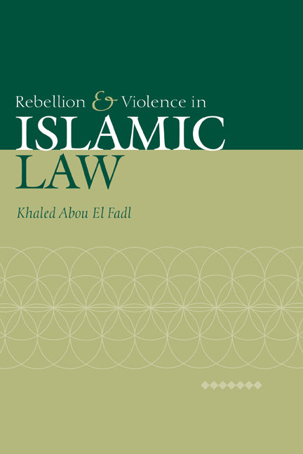 Rebellion and Violence in Islamic Law (Hardback) 9780521793117