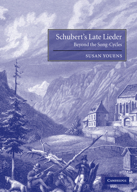 Schubert's Late Lieder; Beyond the Song-Cycles (Hardback) 9780521793148