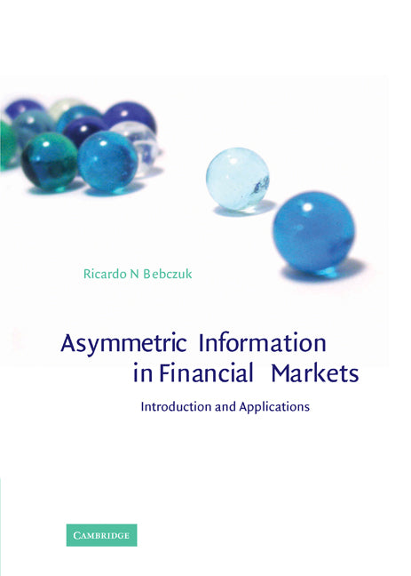 Asymmetric Information in Financial Markets; Introduction and Applications (Hardback) 9780521793421