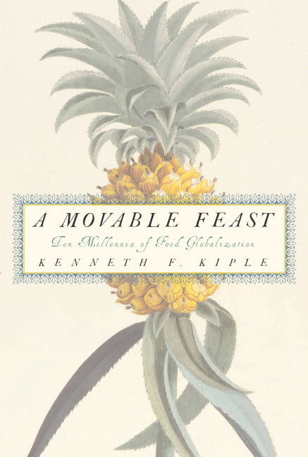 A Movable Feast; Ten Millennia of Food Globalization (Hardback) 9780521793537