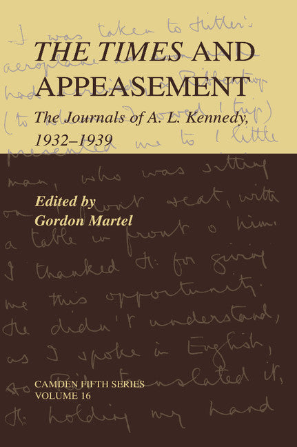 The Times and Appeasement; The Journals of A. L. Kennedy, 1932–1939 (Hardback) 9780521793544