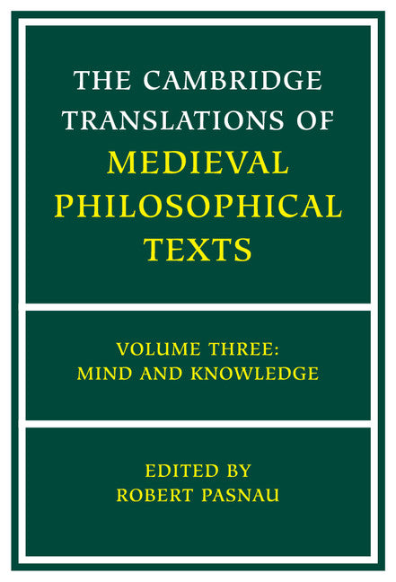 The Cambridge Translations of Medieval Philosophical Texts: Volume 3, Mind and Knowledge (Hardback) 9780521793568