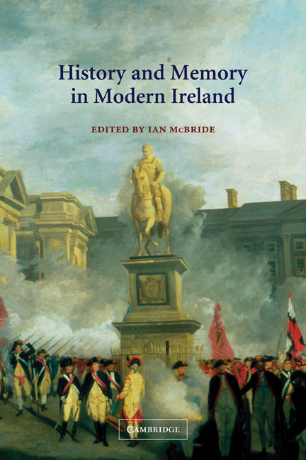 History and Memory in Modern Ireland (Paperback) 9780521793667