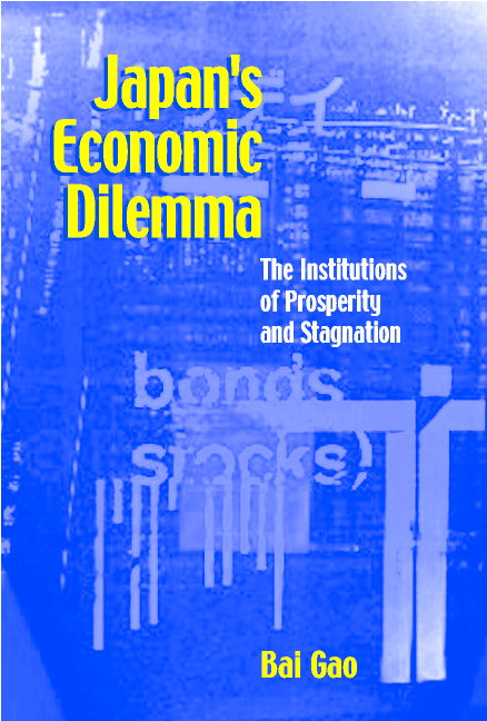 Japan's Economic Dilemma; The Institutional Origins of Prosperity and Stagnation (Paperback) 9780521793735