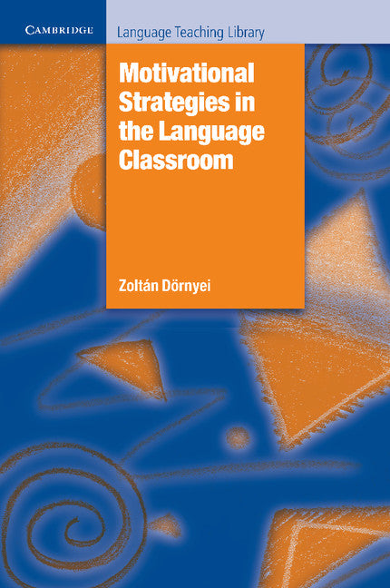 Motivational Strategies in the Language Classroom (Paperback) 9780521793773