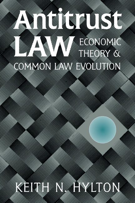 Antitrust Law; Economic Theory and Common Law Evolution (Paperback) 9780521793780