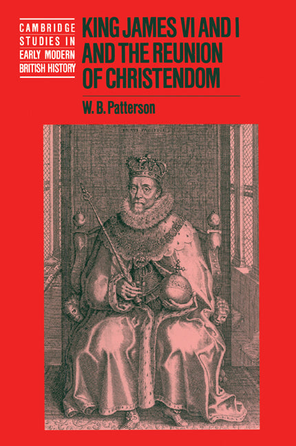 King James VI and I and the Reunion of Christendom (Paperback) 9780521793858