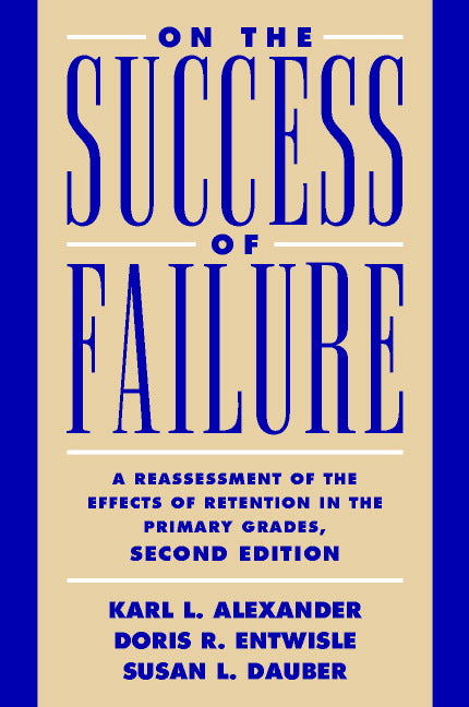 On the Success of Failure; A Reassessment of the Effects of Retention in the Primary School Grades (Paperback) 9780521793971