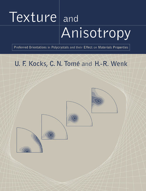 Texture and Anisotropy; Preferred Orientations in Polycrystals and their Effect on Materials Properties (Paperback) 9780521794206