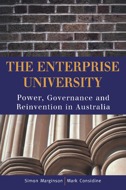 The Enterprise University; Power, Governance and Reinvention in Australia (Paperback) 9780521794480