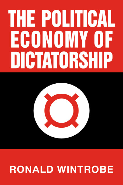 The Political Economy of Dictatorship (Paperback) 9780521794497