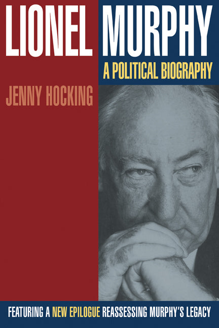 Lionel Murphy; A Political Biography (Paperback) 9780521794855