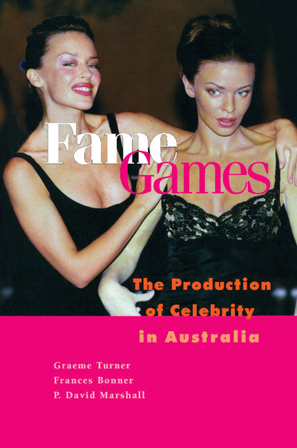 Fame Games; The Production of Celebrity in Australia (Paperback) 9780521794862