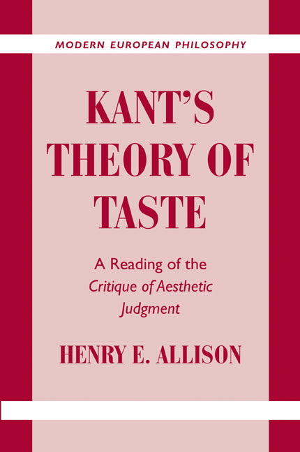 Kant's Theory of Taste; A Reading of the Critique of Aesthetic Judgment (Paperback) 9780521795340