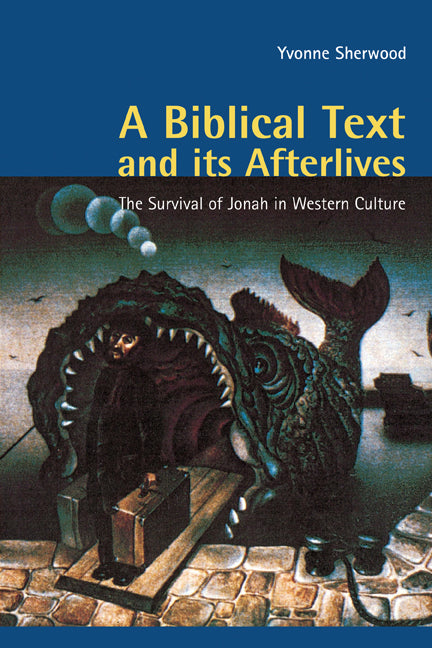 A Biblical Text and its Afterlives; The Survival of Jonah in Western Culture (Paperback) 9780521795616