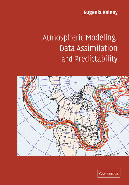 Atmospheric Modeling, Data Assimilation and Predictability (Paperback) 9780521796293