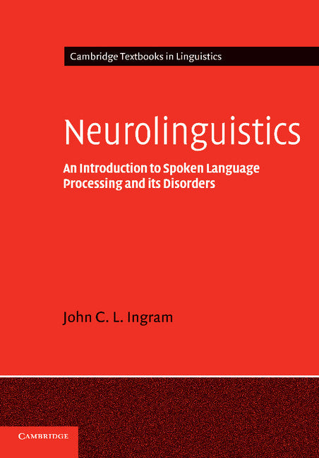 Neurolinguistics; An Introduction to Spoken Language Processing and its Disorders (Paperback) 9780521796408