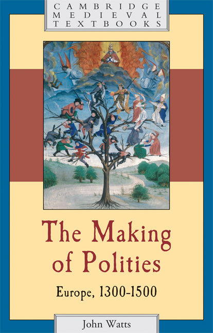 The Making of Polities; Europe, 1300–1500 (Paperback) 9780521796644