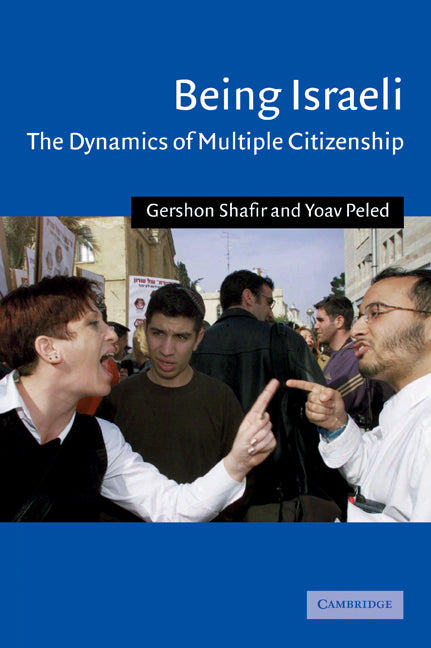 Being Israeli; The Dynamics of Multiple Citizenship (Paperback) 9780521796729